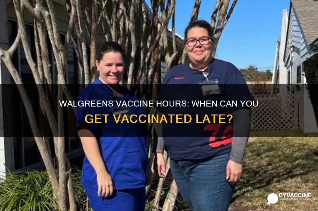 how late does walgreens do vaccines