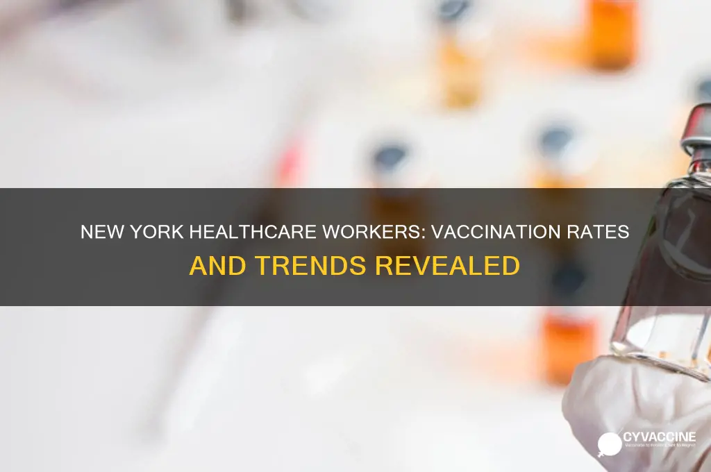 how many healthcare workers in new york are vaccinated