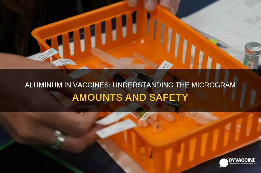 how many mcg of aluminum is in a vaccine