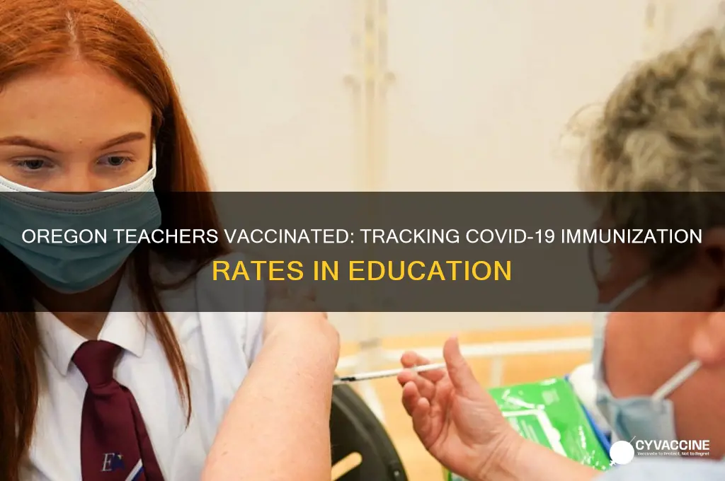 how many teachers have been vaccinated in oregon