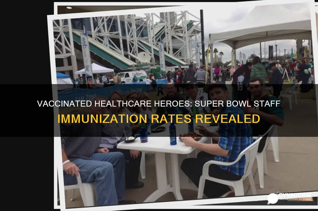 how many vaccinated healthcare workers at super bowl