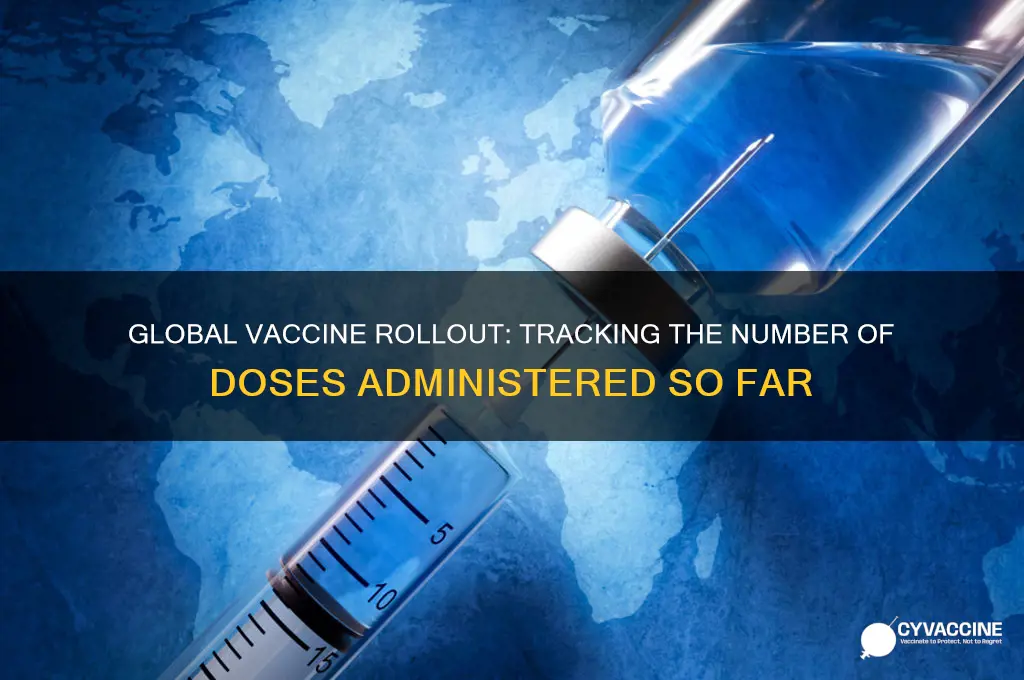 how many vaccine administered so far