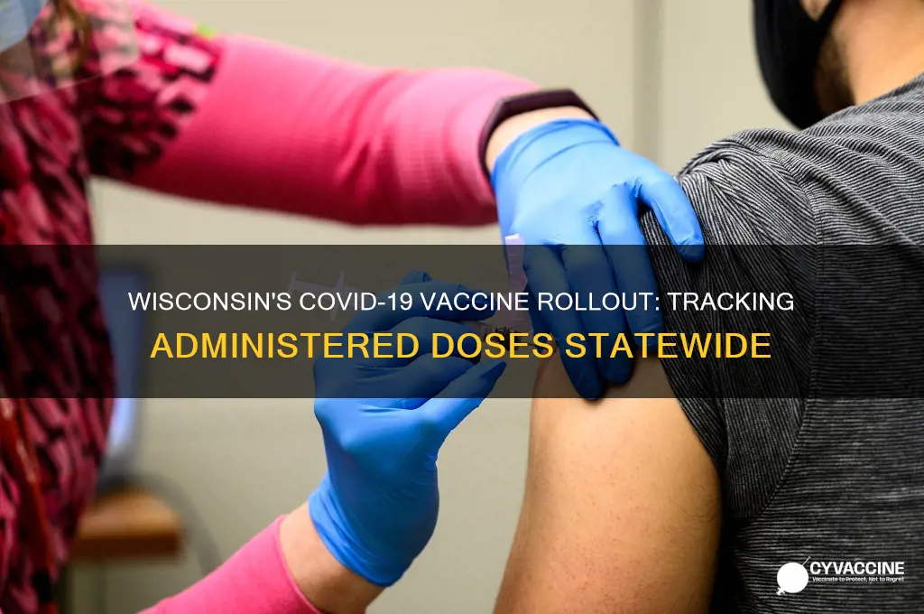 how many vaccines have been administered in wisconsin