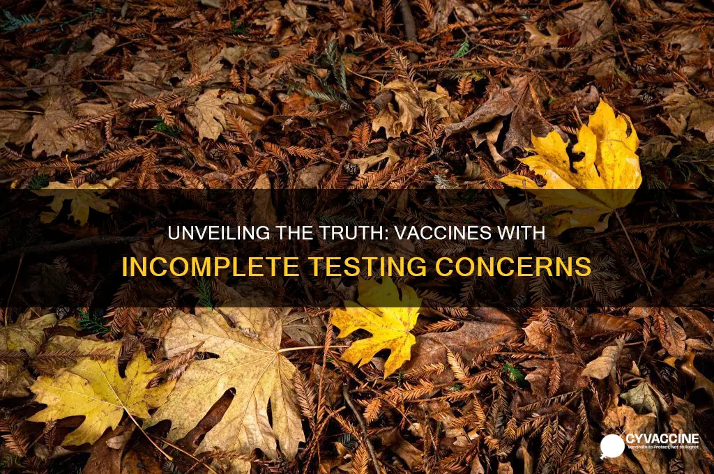 how many vaccines have not been fully tested