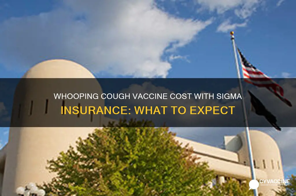 how mich does whooping cough vaccine cost through sigma insurance