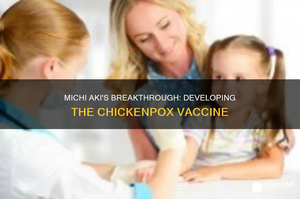 how michiaki developed chicken pox vaccine