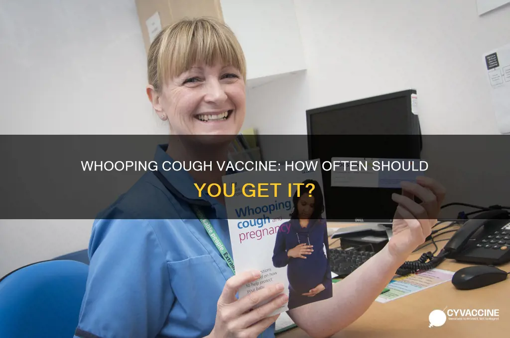 how often do you have the whooping cough vaccine