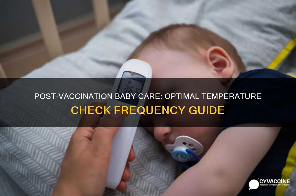 how often should i check baby temperature after vaccination