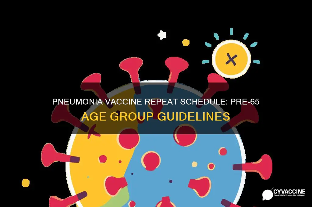 how often to repeat the pneumonia vaccine before 65