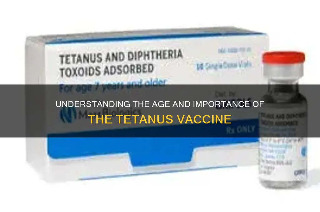how old is the tetanus vaccine