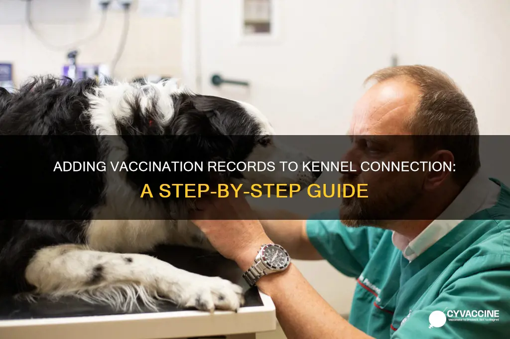 how to add a vaccination to kennel connection