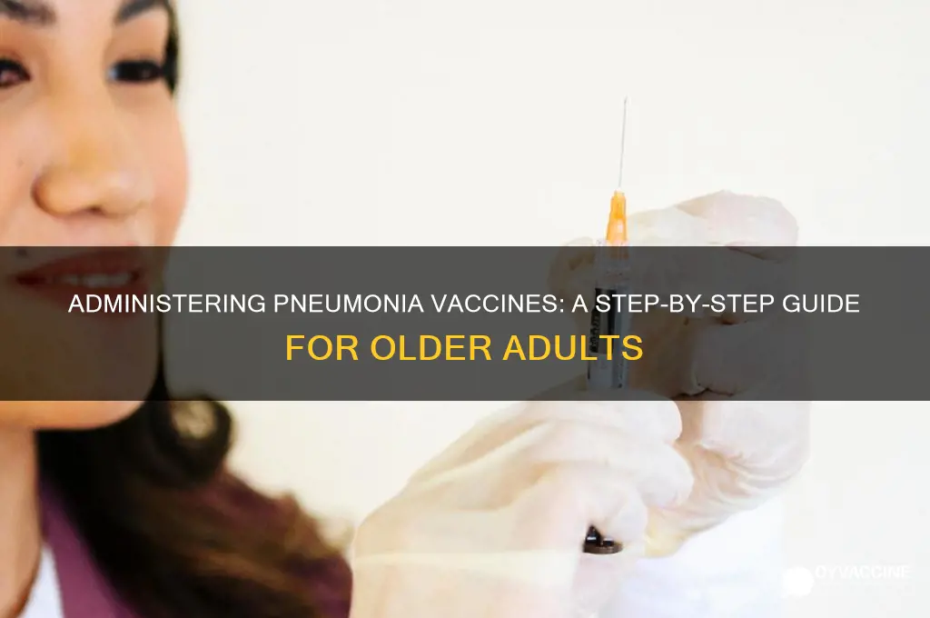 how to administer a pneumonia vaccine for older adults