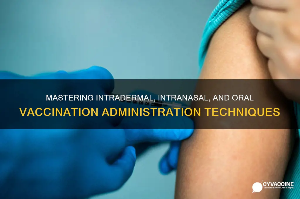how to administer intradermal intranasal and oral vaccinations