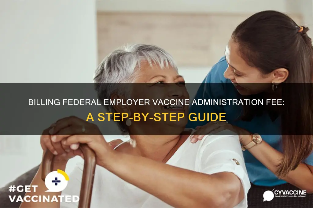how to bill federal employer vaccine administration fee