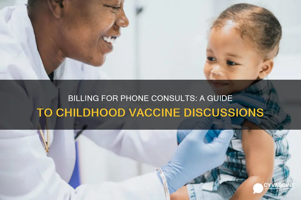 how to bill for a phone consult about childhood vaccines