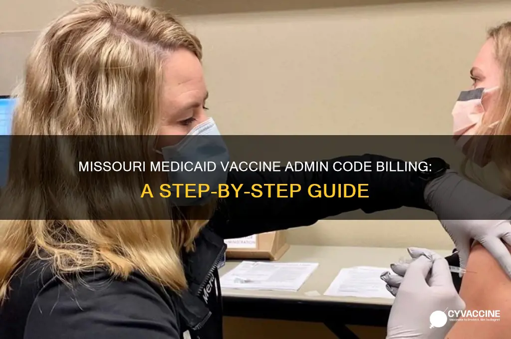 how to bill vaccine admin code for missouri medicaid