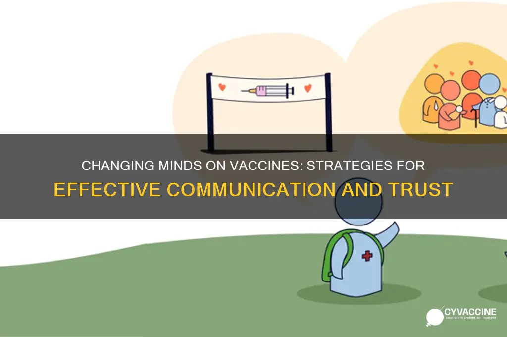 how to change minds about vaccines