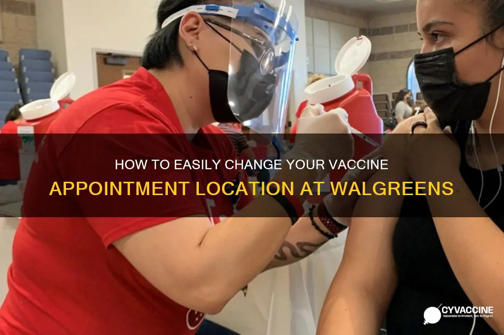 how to change vaccine location walgreens