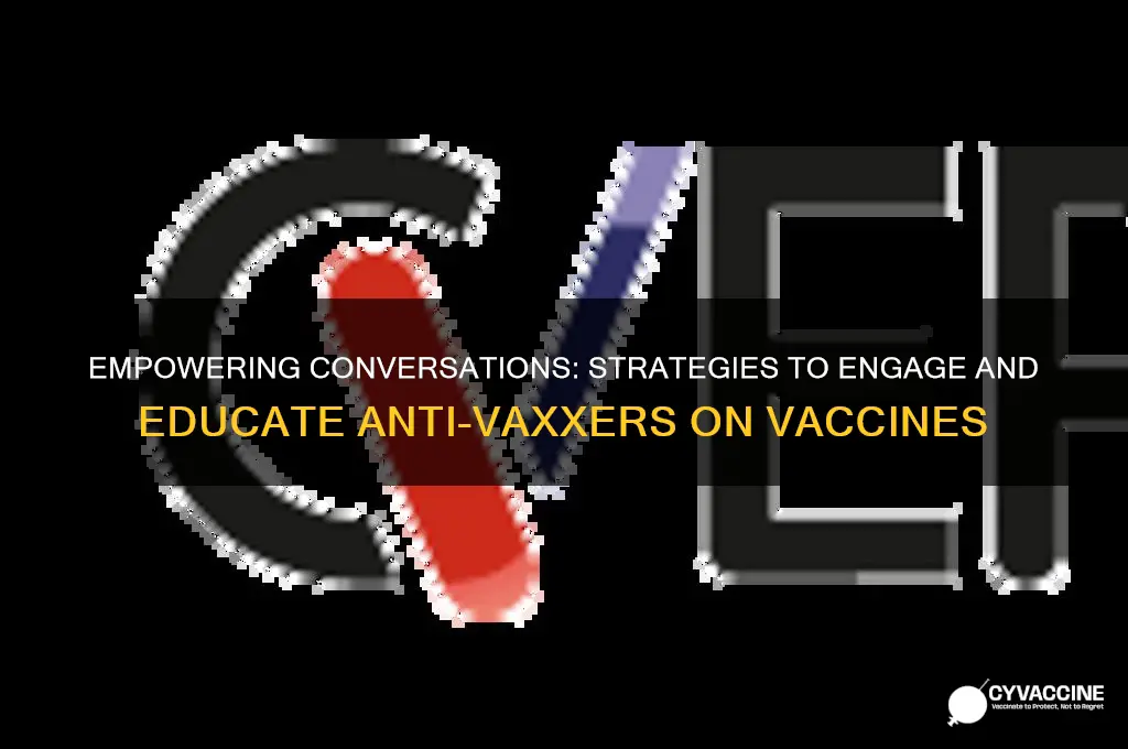 how to convince anti vaccinators that vaccines are good