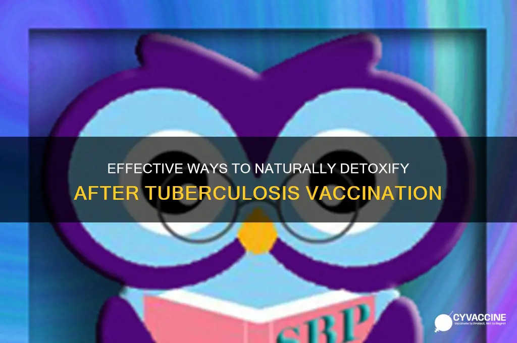 how to detox tuberculosis vaccine from the body