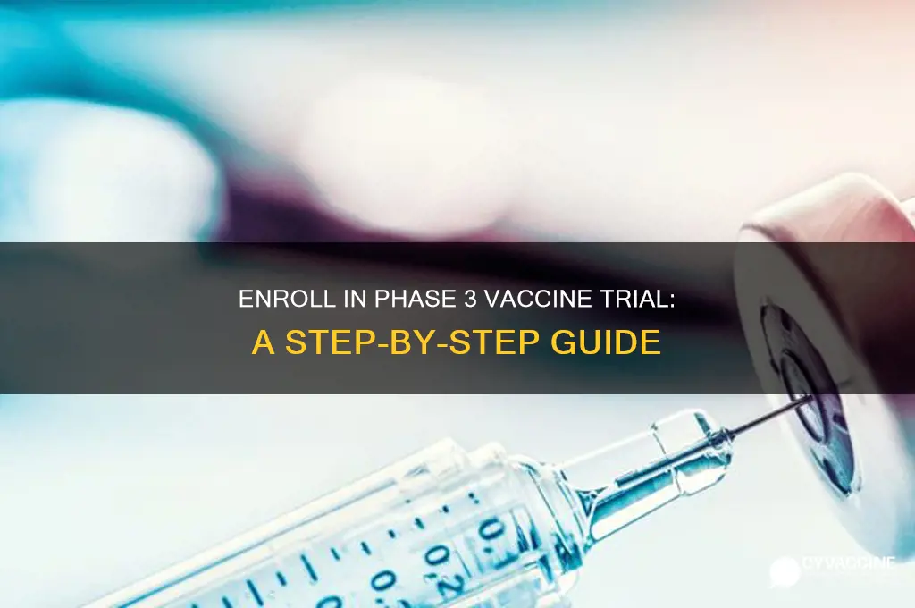 how to enroll in phase 3 vaccine trial