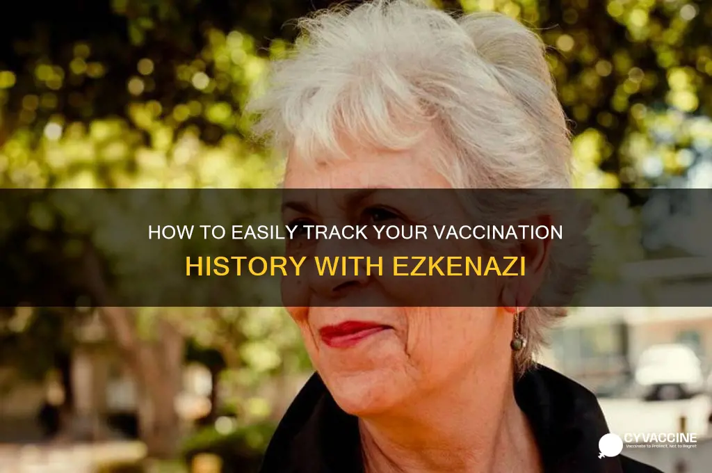 how to find out which vaccinations i have got ezkenazi