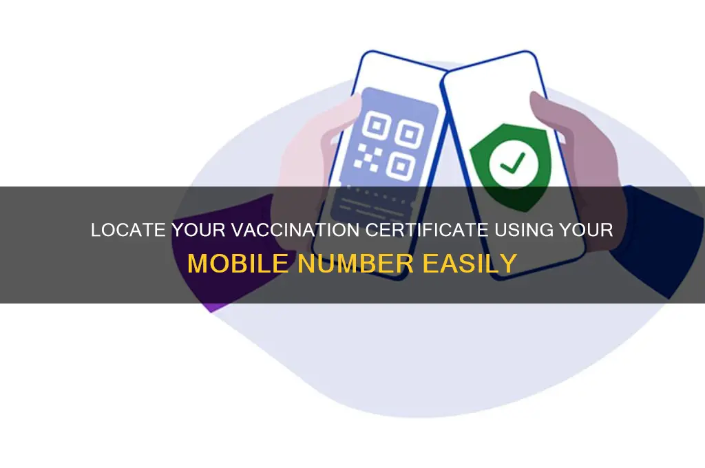 how to find vaccination certificate with mobile number