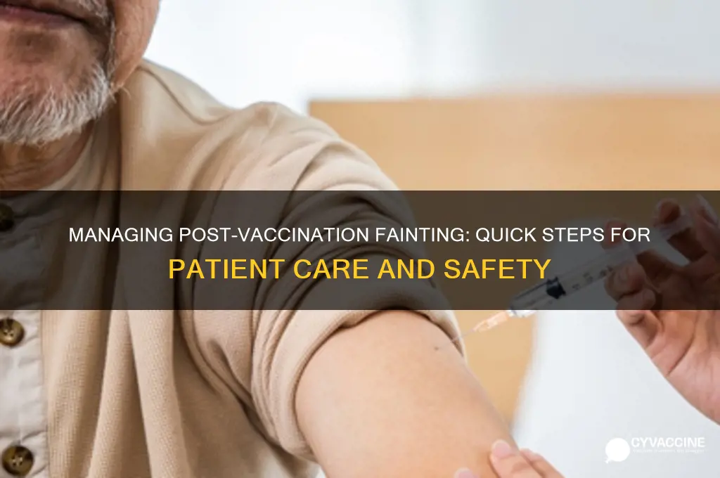 how to handle a patient to faint after a vaccine