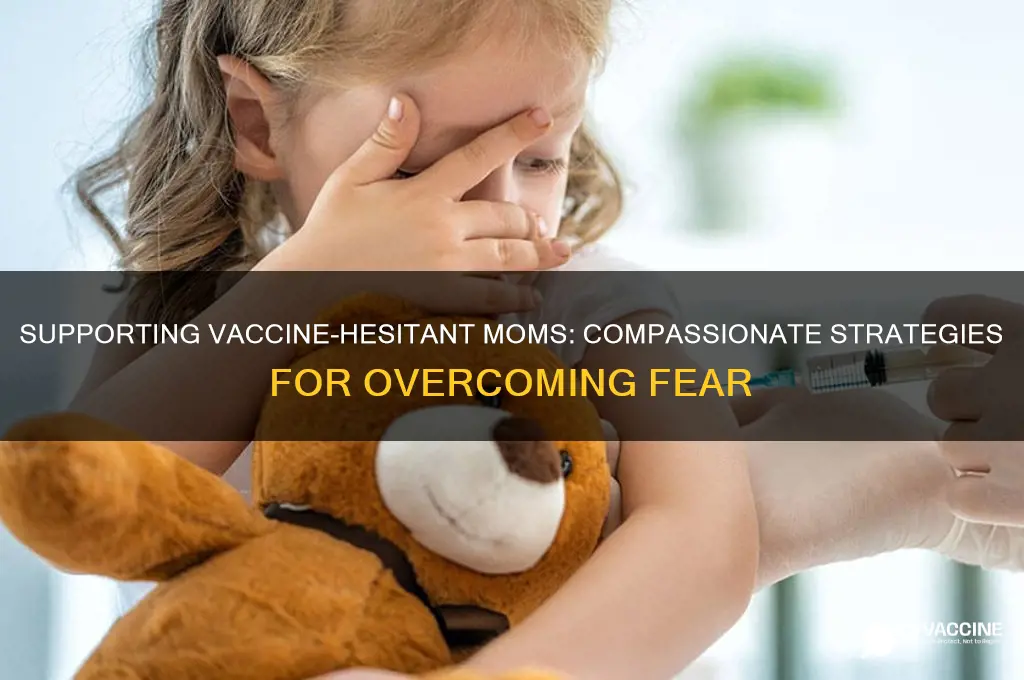 how to help vaccine phobia mother