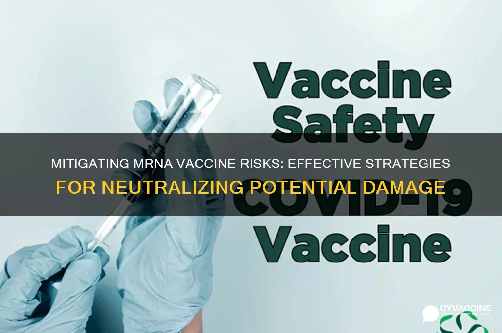 how to neutralize potential damage from mrna vaccines