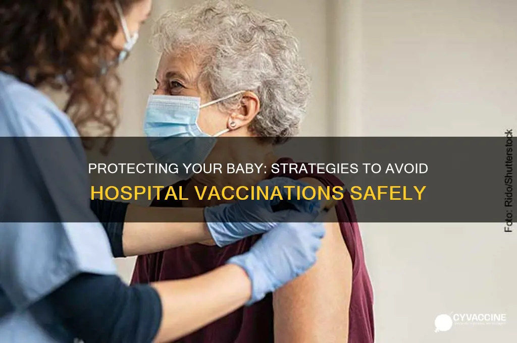 how to protest your baby from vaccinations in hospital