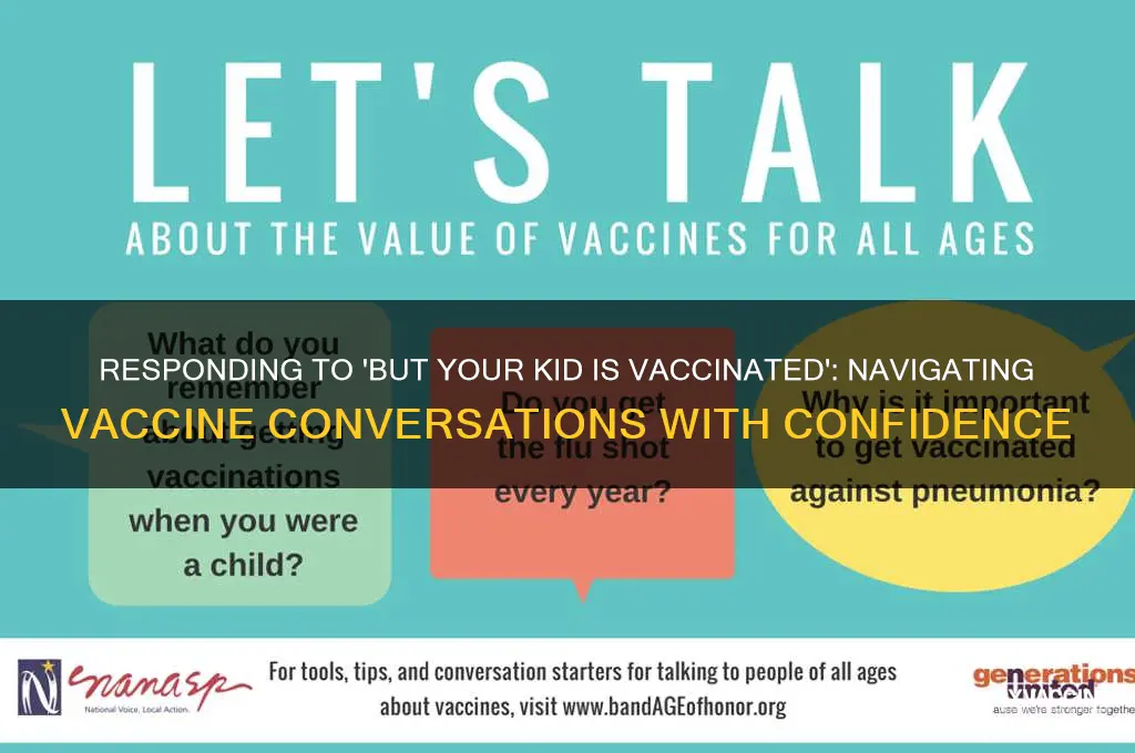 how to reapond to but your kid is vaccinated
