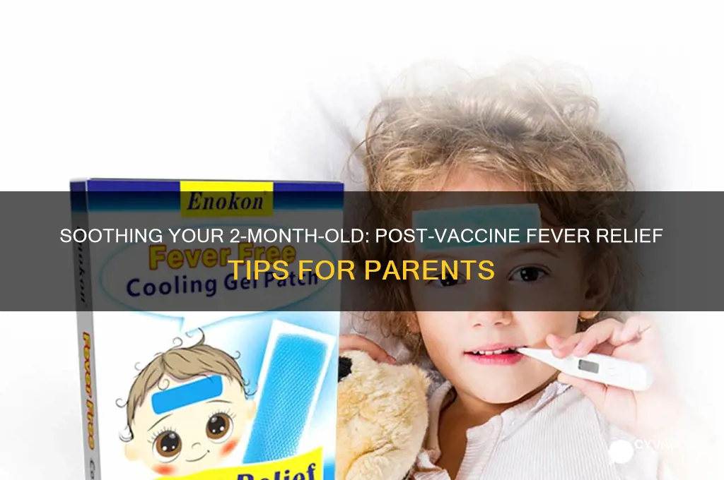 how to reduce fever in 2 month old after vaccines