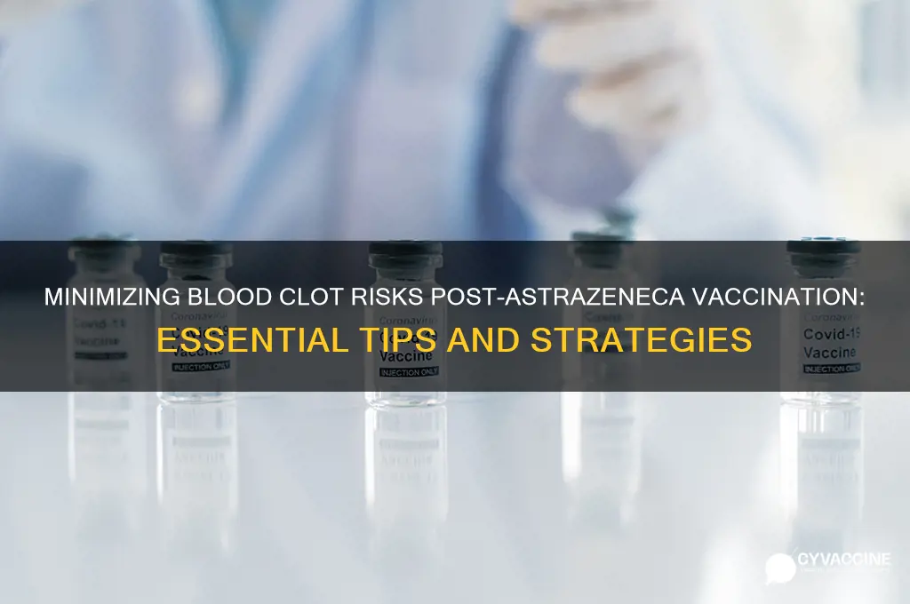 how to reduce risk of blood clots after astrazeneca vaccine