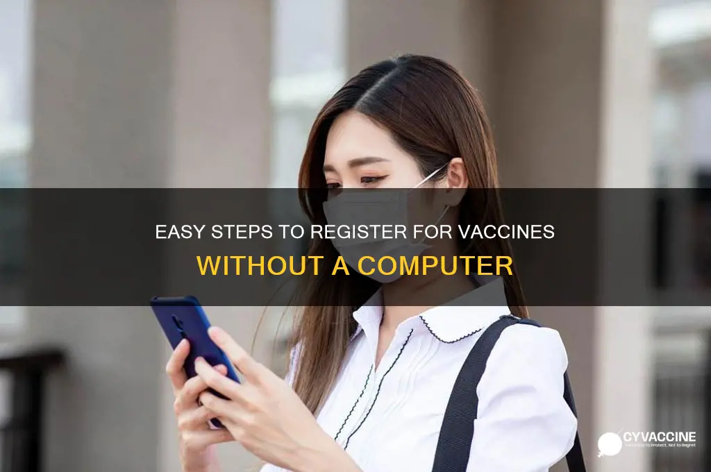 how to register for vaccine without a computer