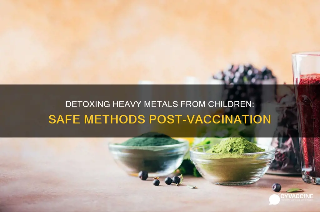 how to remove heavy metals from vaccines from children