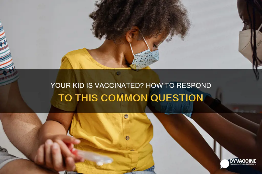 how to respond to but your kid is vaccinated