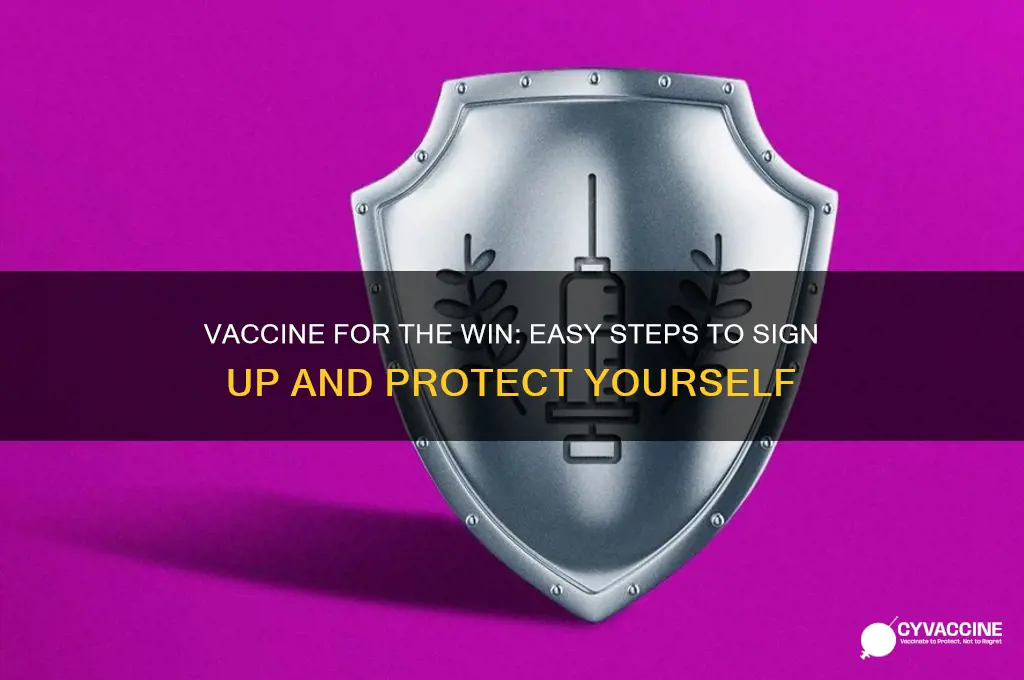 how to sign up for vaccine for the win