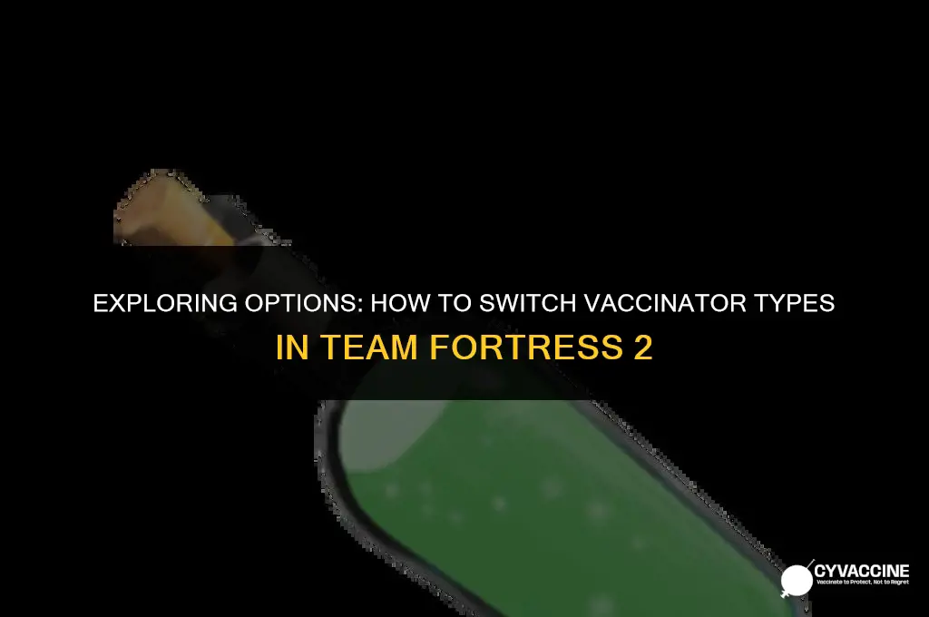 how to switch vaccinator types tf2