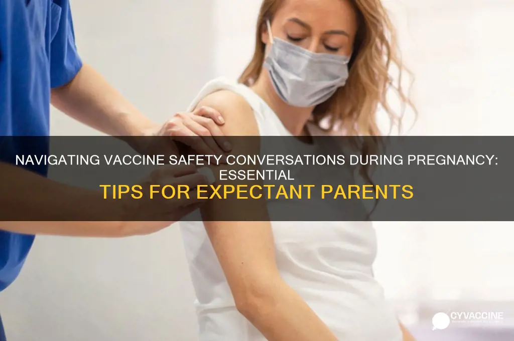 how to talk about vaccine safty in pregnancy