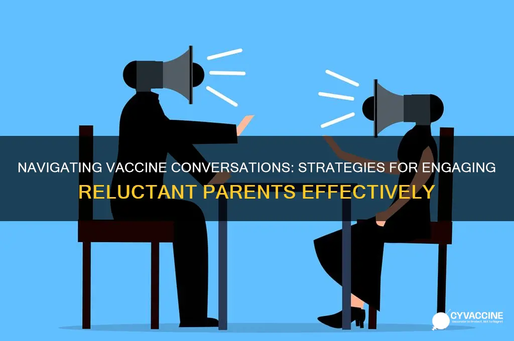 how to talk to parents who refuse vaccines