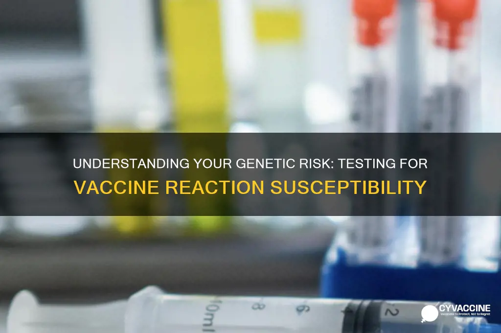 how to test your genetics for vaccine reactions