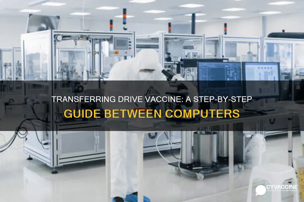 how to transfeer drive vaccine from one computer to another