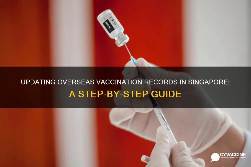 how to update overseas vaccination status in singapore