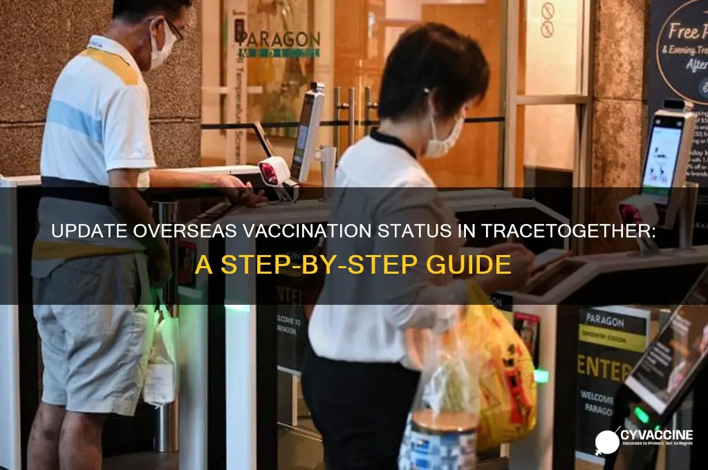 how to update overseas vaccination status in tracetogether