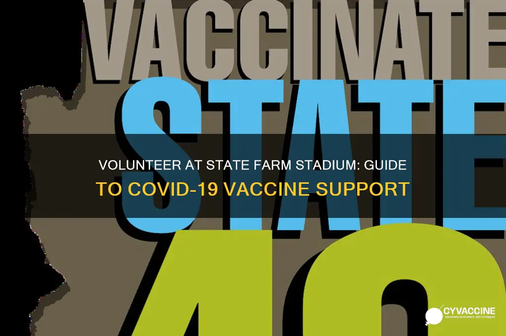 how to volunteer at state farm stadium for vaccine