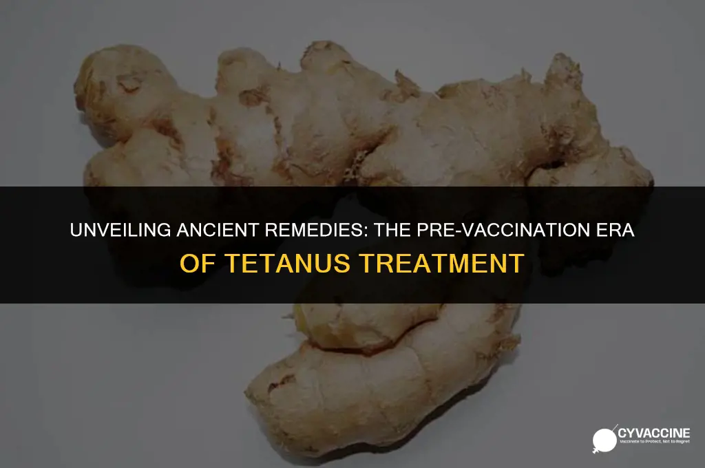 how was tetanus healed before vaccinations