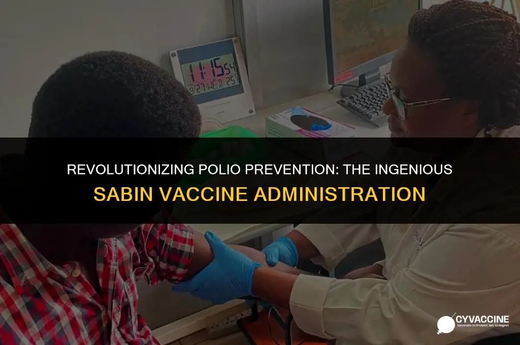 how was the sabin vaccine administered