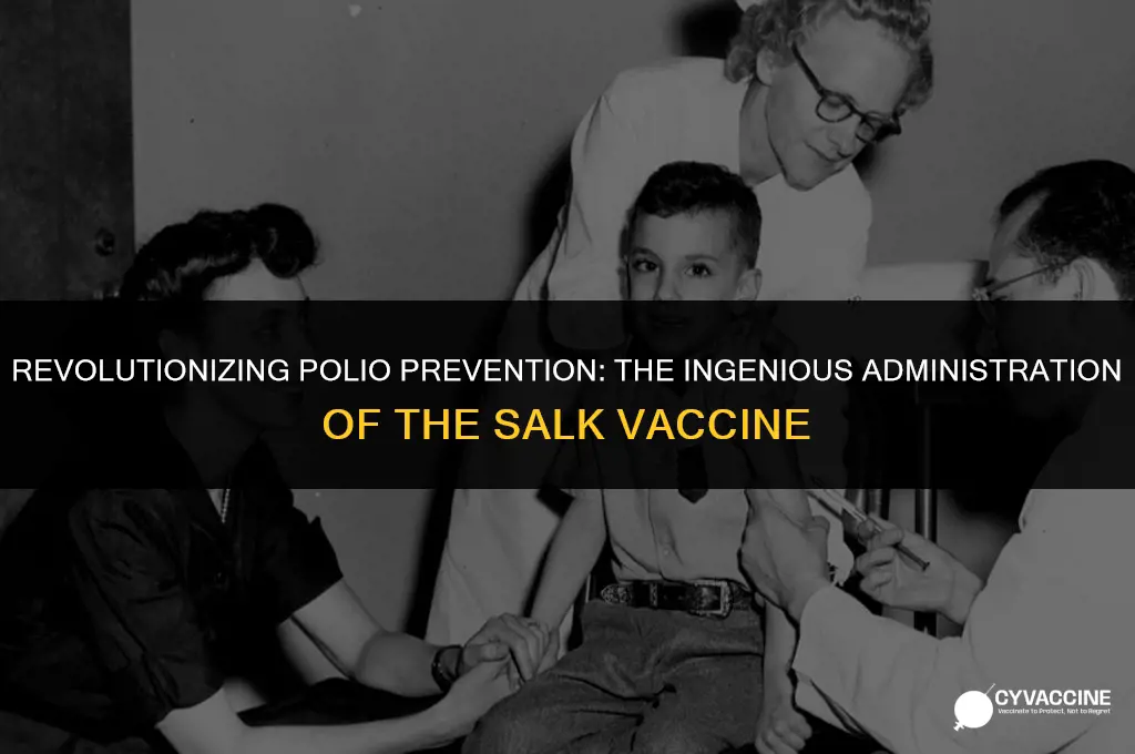 how was the salk vaccine administered