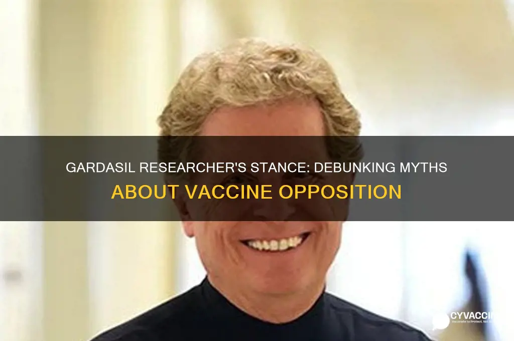 is a gardasil researcher really against the vaccine